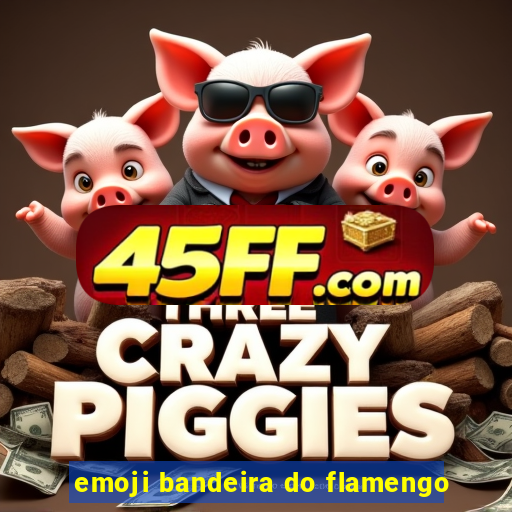 emoji bandeira do flamengo